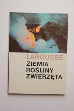 album LAROUSSE ZIEMIA ROŚLINY ZWIERZĘTA