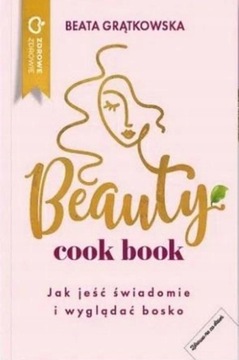 Beauty Cook Book. Beata Grątkowska 