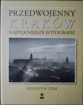 Przedwojenny Kraków Najpiękniejsze fotografie Żyra