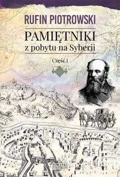 Rufin Piotrowski. Pamiętniki z pobytu na Syberii