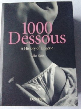 1000 Dessous A History of Lingerie Gilles Neret 