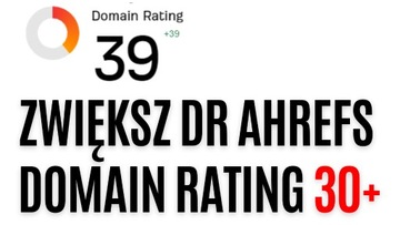 ZWIĘKSZ DR (DOMAIN RATING) AHREFS DO 30+ - SEO