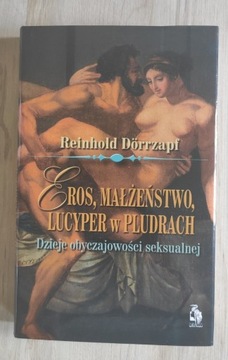 Eros, Małżeństwo... - Reinhold Dorrzapf