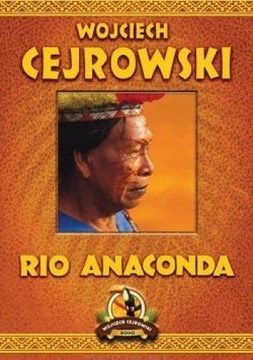 Rio Anaconda. Wojciech Cejrowski 