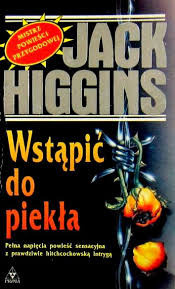 JACK HIGGINS - WSTĄPIĆ DO PIEKŁA 