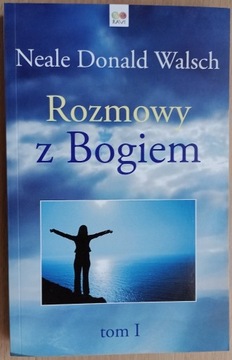 Neale Donald Walsch: Rozmowy z Bogiem tom I