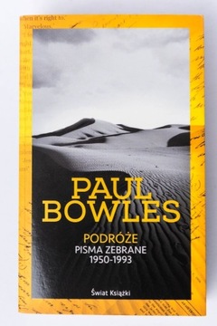 Paul Bowles - Podróże Pisma zebrane 1950-1993