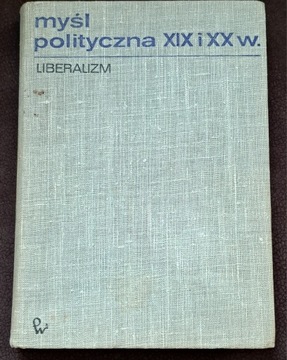 Myśl polityczna XIX i XX w. Liberalizm.