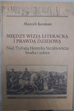 Między wizją literacką i prawdą dziejową- Kosman