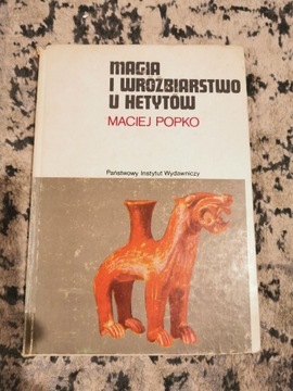 Maciej Popko Magia i wróżbiarstwo u Hetydów
