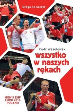 Piotr Wesołowski, Wszystko w naszych rękach