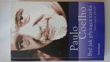 Być jak płynąca rzeka Myśli impresje Paulo Coelho