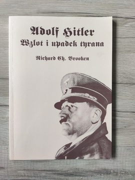Adolf Hitler wzlot i upadek tyrana Richard Brooken