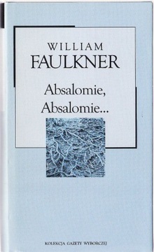 Absalomie Absalomie * William Faulkner