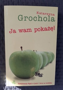 Ja wam pokażę! Katarzyna Grochola