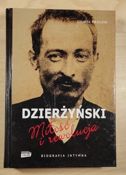 Feliks Dzierżyński. Miłość i rewolucja - Frołow