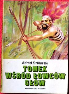 TOMEK WŚRÓD ŁOWCÓW GŁÓW Autor: Alfred Szklarski