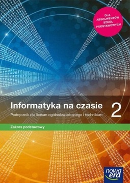 Informatyka na czasie 2 Zakres podstawowy Nowa Era