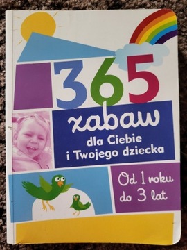 365zabaw dla Ciebie i Twojego dziecka od 1r. do 3r