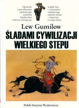 Śladami cywilizacji Wielkiego Stepu - Lew Gumilow