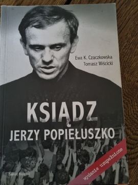 Ewa K.Czaczkowska.Ksiądz Jerzy Popiełuszko.