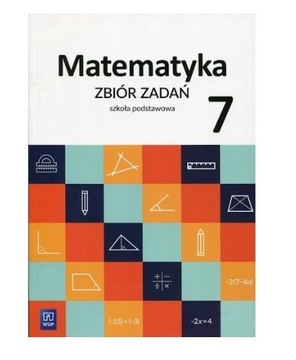 Matematyka. Zbiór zadań. Klasa 7. SZ. Podst. wyd3