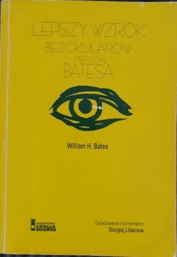 Lepszy wzrok beż okularów metodą Batesa,W.H.Bates