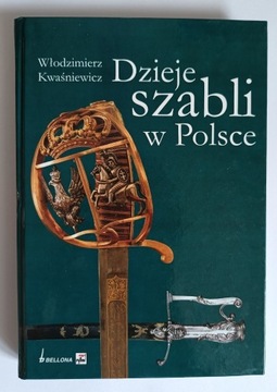 Dzieje szabli w Polsce - Włodzimierz Kwaśniewicz