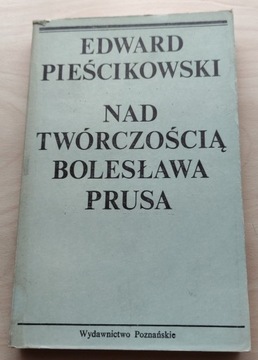Nad twórczością Bolesława Prusa – E. Pieścikowski