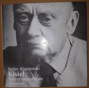 Kisiel Rzeczy Najmniejsze - Kisielewski S. 1988 r.