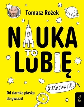 Nauka. To lubię! - Tomasz Rożek 