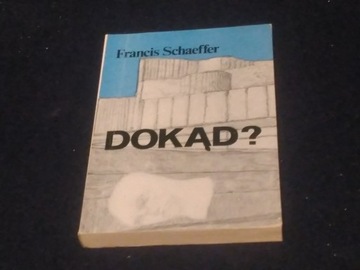 Francis Schaeffer ,,Dokąd''