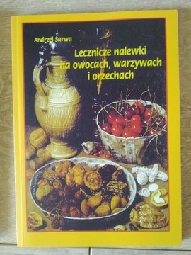 Lecznicze nalewki na owocach, warzywach i orzechac