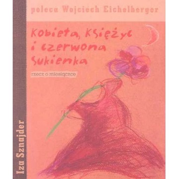 Kobieta, księzyc i czerwona sukienka Iza Sznajder