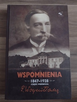 Wspomnienia 1847-1928 Część 1 Edward Woyniłłowicz