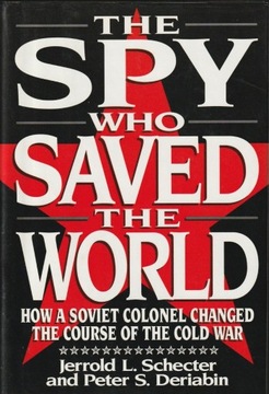 The Spy Who Saved the World: How a Soviet