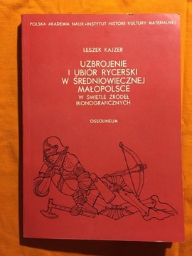 UZBROJENIE I UBIÓR RYCERSKI W ŚREDNIOWIECZNEJ MAŁO