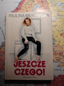 Jeszcze czego. Paulina Młynarska. 