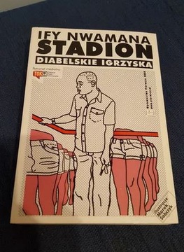 "Stadion. Diabelskie igrzyska." Ify Nwamana