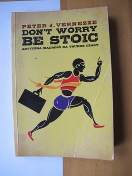 Dont' worry be stoic Peter j. Vernezze