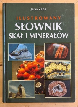 Ilustrowany słownik skał i minerałów. Jerzy Żaba