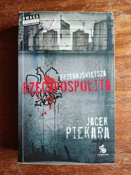 Przenajświętsza Rzeczpospolita - Jacek Piekara