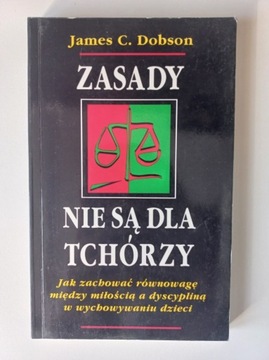 Zasady nie są dla tchórzy - James C. Dobson