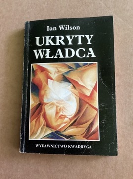 I.Wilson „ Ukryty władca „.