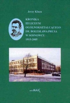 Kronika III LO im. B. Prusa w Sosnowcu 1915-2005