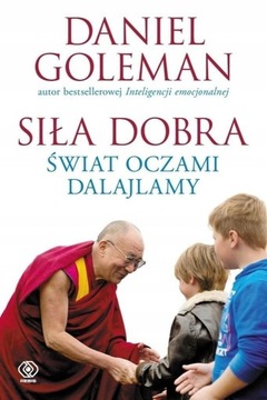 Siła dobra- świat oczami Dalajlamy, Daniel Goleman