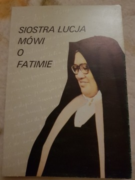 Siostra Łucja mówi o fatimie 