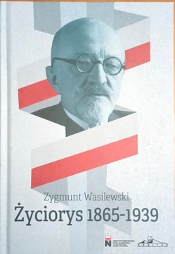 Zygmunt Wasilewski Życiorys 1865-1939 