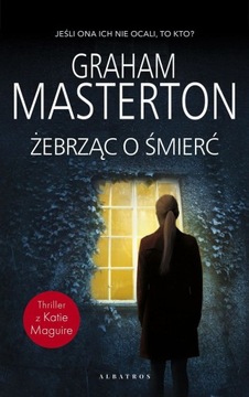 Żebrząc o śmierć. Katie Maguire. Tom 10