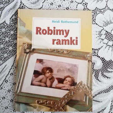 Robimy ramki. Heidi Rothemund